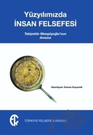 Yüzyılımızda İnsan Felsefesi – İoanna Kuçuradi – Türkiye Felsefe Kurumu kitap kapağı