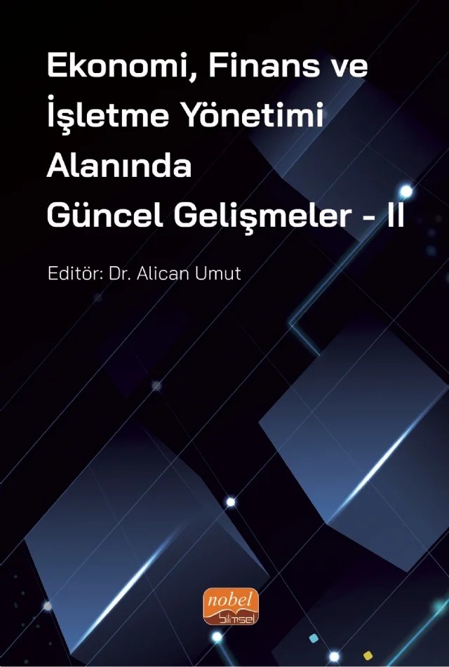 Ekonomi, Finans ve İşletme Yönetimi Alanında Güncel Gelişmeler - II – Ayşe Güneş, Berna Tura Kaplan, Buket Altınöz, Canan ŞENTÜRK, Cihat Köksal, Elçin Gülbahar, Ercan Küçükeşmen, Erdem Selman Develi, Esra Bulut, Esra Kabaklarlı, Gökhan Sönmezler, Hacı Ahmet Karadaş, İsmail Orçun Gündüz, Kenan İlarslan, Mehmet Kaplan, Neslihan Arslan, Nil Sirel Öztürk, Serdar Alnıpak – Nobel Bilimsel Eserler kitap kapağı