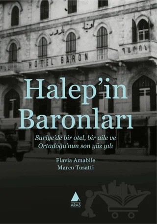 Halep'in Baronları – Flavia Amabile, Marco Tosatti – Aras Yayıncılık kitap kapağı