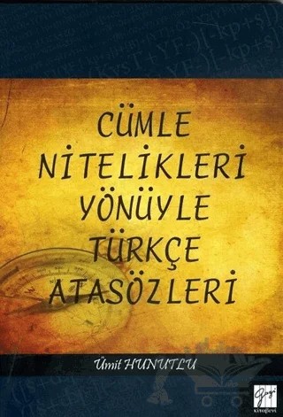 Cümle Nitelikleri Yönüyle Türkçe Atasözleri – Ümit Hunutlu – Gazi Kitabevi kitap kapağı