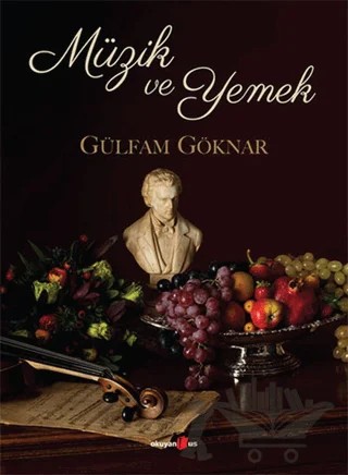 Müzik ve Yemek – Gülfam Göknar – Okuyan Us Yayınları kitap kapağı