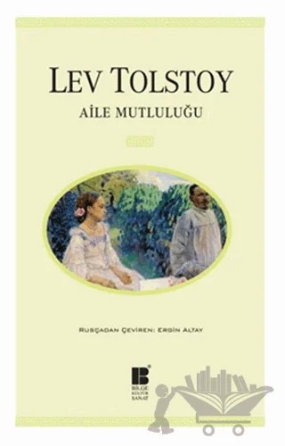 Aile Mutluluğu – Lev Nikolayeviç Tolstoy – Bilge Kültür Sanat kitap kapağı