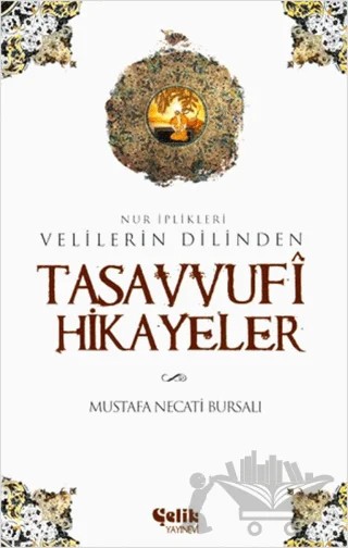 Tasavvufi Hikayeler – Mustafa Necati Bursalı – Çelik Yayınevi kitap kapağı