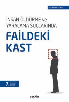 İnsan Öldürme ve Yaralama SuçlarındaFaildeki Kast – Erhan Günay – Seçkin Yayıncılık kitap kapağı