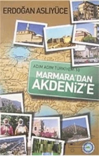 Adım Adım Türkiyem Marmara'dan Akdeniz'e – Erdoğan Aslıyüce – Yesevi Yayıncılık kitap kapağı