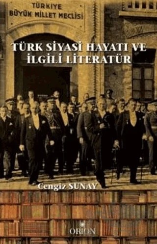 Türk Siyasi Hayatı ve İlgili Literatür – Cengiz Sunay – Orion Kitabevi kitap kapağı