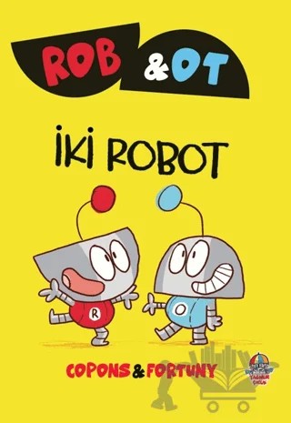 Rob ve Ot - İki Robot – Jaume Copons – Yağmur Çocuk kitap kapağı