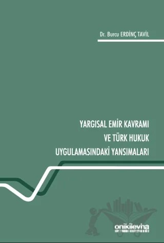Yargısal Emir Kavramı ve Türk Hukuk Uygulamasındaki Yansımaları – Burcu Erdinç Tavil – On İki Levha Yayınları kitap kapağı