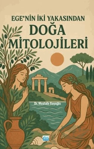 Ege’nin İki Yakasından Doğa Mitolojileri – Mustafa Başoğlu – Su Yayınevi kitap kapağı