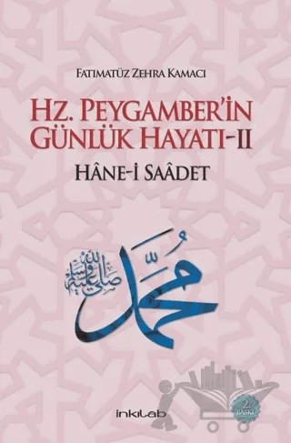 Hz. Peygamber’in Günlük Hayatı 2 Hane-i Saadet – Fatımatüz Zehra Kamacı – İnkılab Yayınları kitap kapağı