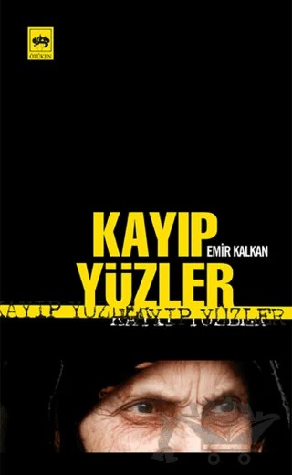 Kayıp Yüzler – Emir Kalkan – Ötüken Neşriyat kitap kapağı