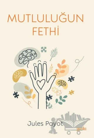 Mutluluğun Fethi – Jules Payot – Puslu Yayıncılık kitap kapağı