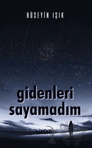 Gidenleri Saymadım – Hüseyin Işık – Liman Yayınevi kitap kapağı