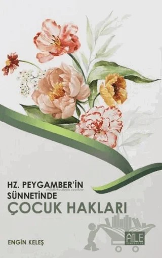 Hz. Peygamber'in Sünnetinde Çocuk Hakları – Engin Keleş – Semerkand Aile Yayınları kitap kapağı