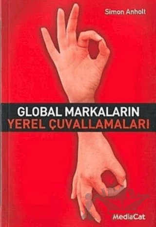 Global Markaların Yerel Çuvallamaları – Simon Anholt – MediaCat Kitapları kitap kapağı