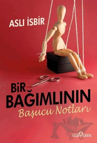 Bir Bağımlının Başucu Notları – Aslı İsbir – Yediveren Yayınları kitap kapağı