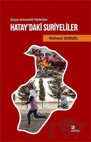 Sosyo-ekonomik Yönleriyle Hatay'daki Suriyeliler – Mehmet Duruel – Kriter Yayınları kitap kapağı