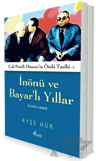 İnönü ve Bayar'lı Yıllar 1938-1960 - Darbeli ve Çatışmalı Yıllar 1961-2000 (2 Kitap Takım) – Ayşe Hür – Profil Kitap kitap kapağı