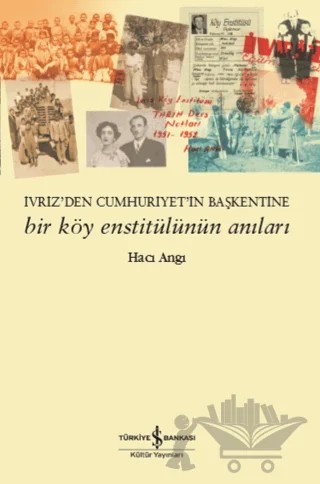 Bir Köy Enstitülünün Anıları – Hacı Angı – İş Bankası Kültür Yayınları kitap kapağı