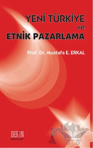 Yeni Türkiye ve Etnik Pazarlama – Mustafa E. Erkal – Derin Yayınları kitap kapağı