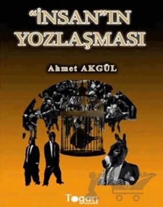 İnsan Yozlaşması – Ahmet Akgül – Togan Yayıncılık kitap kapağı