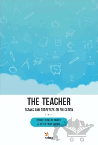 The Teacher: Essays and Addresses on Education – Alice Freeman Palmer, George Herbert Palmer – Kriter Yayınları kitap kapağı