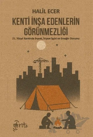 Kenti İnşa Edenlerin Görünmezliği – Halil Ecer – Otorite Yayınları kitap kapağı