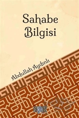 Sahabe Bilgisi – Abdullah Aydınlı – Rağbet Yayınları kitap kapağı