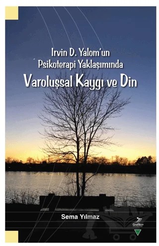 Irvin D. Yalom'un Psikoterapi Yaklaşımında - Varoluşsal Kaygı ve Din – Sema Yılmaz – Grafiker Yayınları kitap kapağı