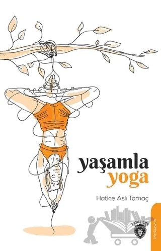 Yaşamla Yoga – Hatice Aslı Tamaç – Dorlion Yayınları kitap kapağı