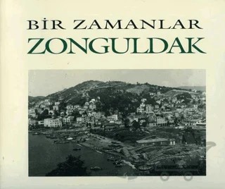 Bir Zamanlar Zonguldak – Kolektif – Arkeoloji ve Sanat Yayınları kitap kapağı