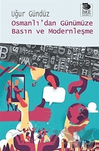 Osmanlı’dan Günümüze Basın ve Modernleşme – Uğur Gündüz – İmge Kitabevi Yayınları kitap kapağı
