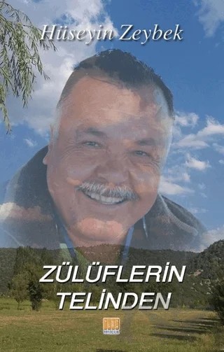 Zülüflerin Telinden – Hüseyin Zeybek – Tunç Yayıncılık kitap kapağı