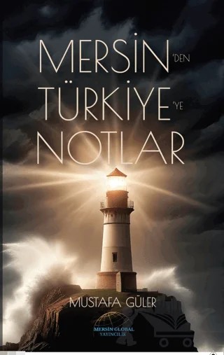 Mersin’den Türkiye’ye Notlar – Mustafa Güler – Mersin Global Yayıncılık kitap kapağı