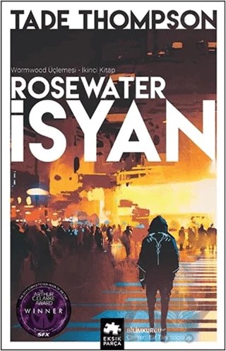 Rosewater İsyan - Wormwood Üçlemesi İkinci Kitap – Tade Thomspson – Eksik Parça Yayınları kitap kapağı