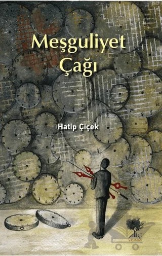 Meşguliyet Çağı – Hatip Çiçek – Alıç Yayınları kitap kapağı