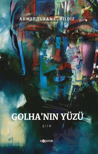 Golha’nın Yüzü – Ahmet Turan Latif Yıldız – Kopernik Kitap kitap kapağı