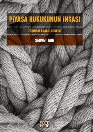 Piyasa Hukukunun İnşası – Servet Gün – Nota Bene Yayınları kitap kapağı