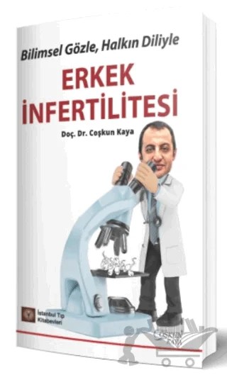 Bilimsel Gözle, Halkın Diliyle Erkek İnfertilitesi – Coşkun Kaya – İstanbul Tıp Kitabevi kitap kapağı