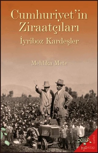 Cumhuriyet’in Ziraatçıları İyriboz Kardeşler – Mehlika Mete – h2o Kitap kitap kapağı