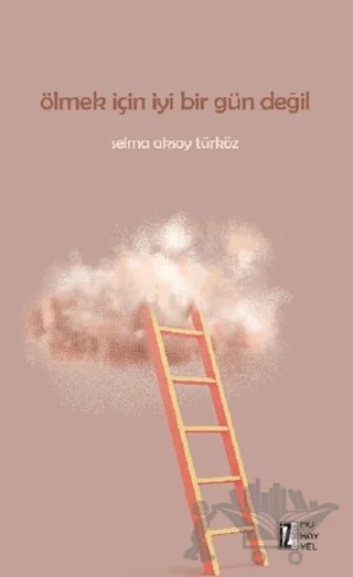 Ölmek İçin İyi Bir Gün Değil – Selma Aksoy Türköz – İz Yayıncılık kitap kapağı