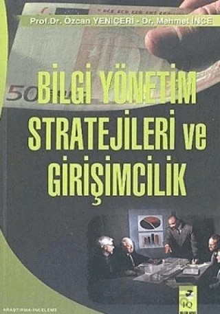 Bilgi Yönetim Stratejileri Ve Girişimcilik – Mehmet İnce, Özcan Yeniçeri – IQ Kültür Sanat Yayıncılık kitap kapağı