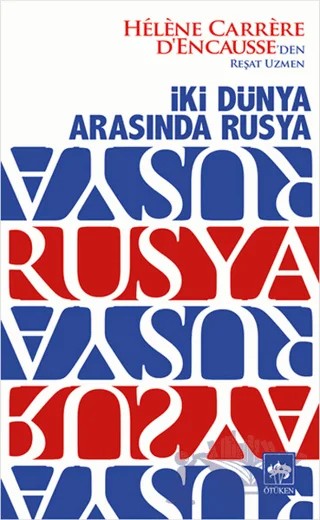 İki Dünya Arasında Rusya – Helene Carrere D'encausse – Ötüken Neşriyat kitap kapağı