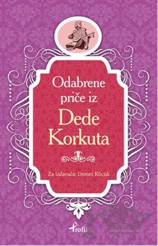 Dede Korkut - Boşnakça Seçme Hikayeler – Demet Küçük – Profil Kitap kitap kapağı