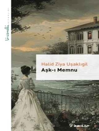 Aşk-ı Memnu - Livaneli Kitaplığı – Halit Ziya Uşaklıgil – İnkılap Kitabevi kitap kapağı