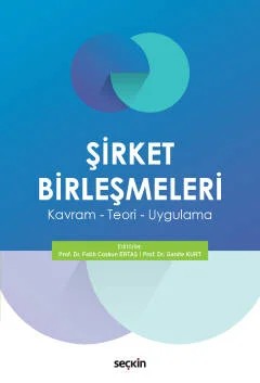 Şirket Birleşmeleri Kavram – Teori – Uygulama – Fatih Çoşkun Ertaş, Ganite Kurt – Seçkin Yayıncılık kitap kapağı