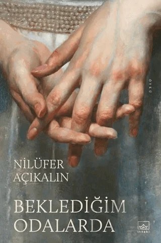 Beklediğim Odalarda – Nilüfer Açıkalın – İthaki Yayınları kitap kapağı
