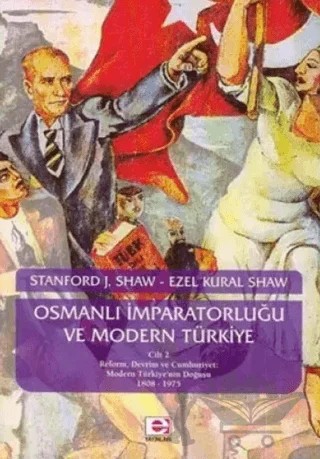 Osmanlı İmparatorluğu ve Modern Türkiye 2 – Ezel Kural Shaw, Stanford J. Shaw – E Yayınları kitap kapağı