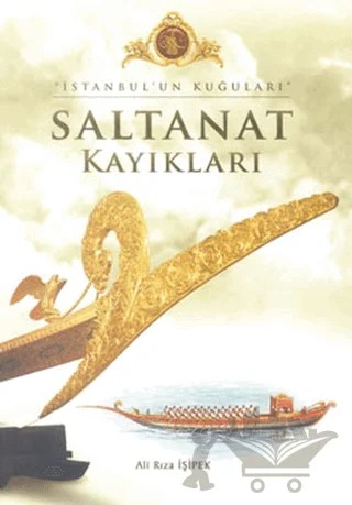 İstanbul’un Kuğuları - Saltanat Kayıkları – Ali Rıza İşipek – Boyut Yayın Grubu kitap kapağı