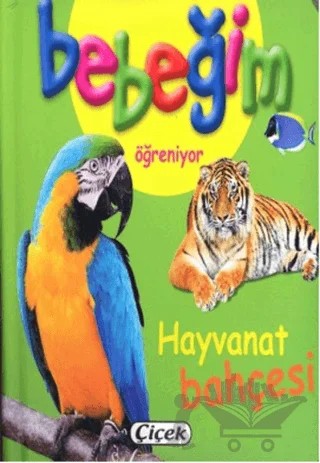 Bebeğim Öğreniyor - Hayvanat Bahçesi – Kolektif – Çiçek Yayıncılık kitap kapağı